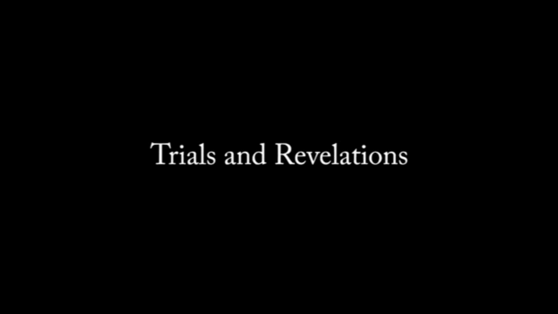 Trials and Revelations